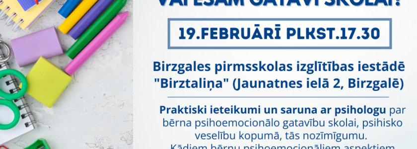 Nodarbība vecākiem, kuru bērni šogad uzsāks skolas gaitas “Vai esam gatavi skolai?” | 19.februārī plkst.17.30 | Birzgalē