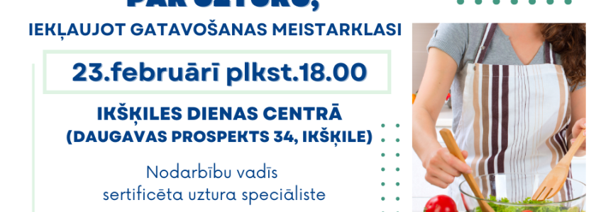 Izglītojoša nodarbība par veselīgu uzturu, iekļaujot gatavošanas meistarklasi 2026.gada 23.februārī, Ikšķilē