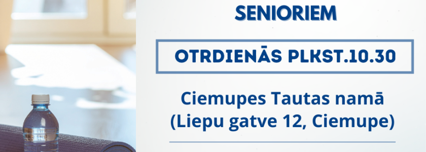 Vingrošana senioriem Ciemupē. Otrdienās, sākot no 24.marta.